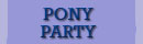 Pony Party